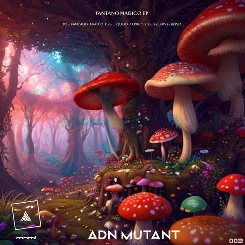 Adn Mutant - Pantano Magico EP [MNML002]